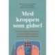 Med kroppen som gidsel: Slip fri af spiseforstyrrelser og træningsafhængighed gennem trygge relationer