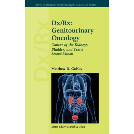 Dx/Rx: Genitourinary Oncology: Cancer of the Kidneys, Bladder, and Testis: Genitourinary Oncology: Cancer of the Kidneys, Bladder, and Testis