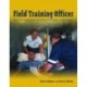 Field Training Officer: Tips and Techniques for FTOs, Preceptors, and Mentors: Tips and Techniques for FTOs, Preceptors, and Mentors