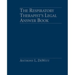 The Respiratory Therapist's Legal Answer Book