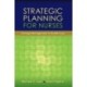 Strategic Planning for Nurses: Change Management in Health Care: Change Management in Health Care