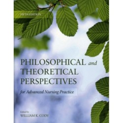 Philosophical and Theoretical Perspectives for Advanced Nursing Practice