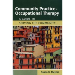 Community Practice in Occupational Therapy: a Guide to Serving the Community: A Guide to Serving the Community