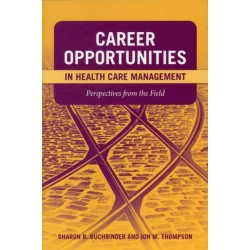 Career Opportunities in Health Care Management: Perspectives from the Field: Perspectives from the Field