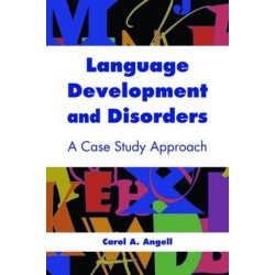 Language Development and Disorders: a Case Study Approach: A Case Study Approach