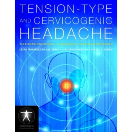 Tension-Type and Cervicogenic Headache: Pathophysiology, Diagnosis, and Management: Pathophysiology, Diagnosis, and Management