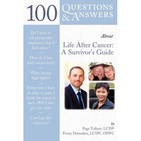 100 Questions & Answers About Life After Cancer: a Survivor's Guide: A Survivor's Guide