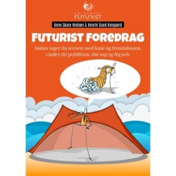 Futurist Foredrag: Sådan tager du scenen med kant og fremtidssans, vinder dit publikum, din sag og dig selv