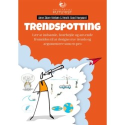 Trendspotting: Lær at indsamle, bearbejde og anvende fremtiden til at designe nye trends og argumentere som en pro