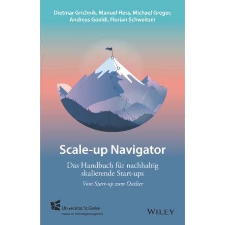 Scale-up-Navigator: Das Handbuch fur nachhaltig skalierende Start-ups - vom Start-up zum Outlier