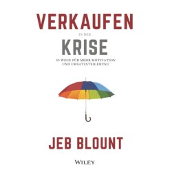 Verkaufen in der Krise: 55 Wege fur mehr Motivation und Umsatzsteigerung