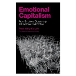 Emotional Capitalism – From Emotional Dictatorship to Emotional Redemption