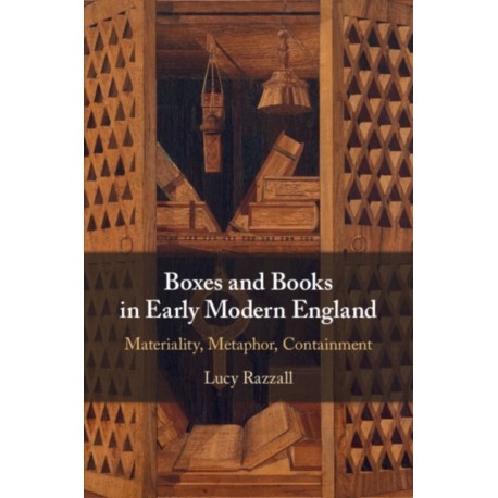 Boxes and Books in Early Modern England: Materiality, Metaphor, Containment