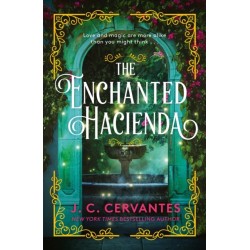 The Enchanted Hacienda: The perfect magic-infused romance for fans of Practical Magic and Encanto!