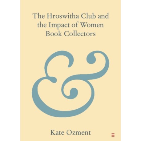 The Hroswitha Club and the Impact of Women Book Collectors