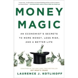 Money Magic: An Economist's Secrets to More Money, Less Risk, and a Better Life