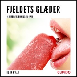 Fjeldets glæder - og andre erotiske noveller fra Cupido