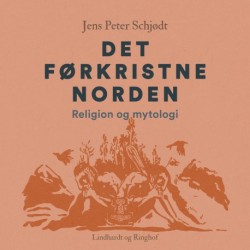 Det førkristne Norden. Religion og mytologi