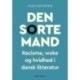 Den sorte mand: Racisme, woke og hvidhed i dansk litteratur