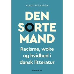 Den sorte mand: Racisme, woke og hvidhed i dansk litteratur