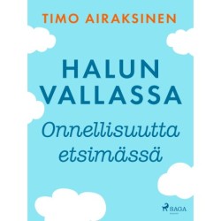 Halun vallassa – Onnellisuutta etsimässä
