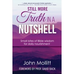 Still More Truth in a Nutshell: Small bites of Bible wisdom for daily nourishment
