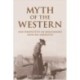 Myth of the Western: New Perspectives on Hollywood's Frontier Narrative