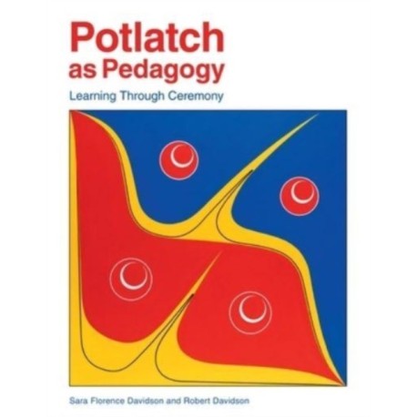 Potlatch as Pedagogy: Learning Through Ceremony