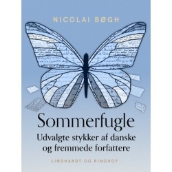 Sommerfugle. Udvalgte stykker af danske og fremmede forfattere
