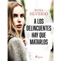 A los delincuentes hay que matarlos