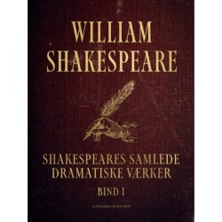 Shakespeares samlede dramatiske værker. Bind 1