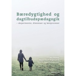 Bæredygtighed og dagtilbudspædagogik: – eksperimenter, dilemmaer og læreprocesser