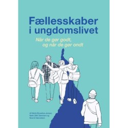 Fællesskaber i ungdomslivet: Når de gør godt, og når de gør ondt