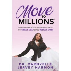 Move to Millions: The Proven Framework to Become a Million Dollar CEO with Grace & Ease Instead of Hustle & Grind