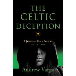 The Celtic Deception: A Jump in Time Novel, Book 2