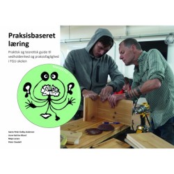 Praksisbaseret læring: Praktisk og teoretisk guide til vedholdenhed og praksisfaglighed i FGU-skolen