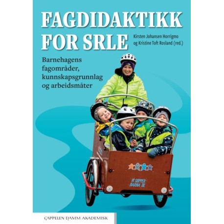 Fagdidaktikk for SRLE : barnehagens fagområder, kunnskapsgrunnlag og arbeidsmåter