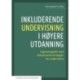 Inkluderende undervisning i høyere utdanning : oppstartsguide med inkluderende strategier for undervisere