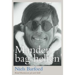 Manden bag helten: Knud Rasmussen på nært hold