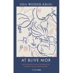 At blive mor: Med favnen fuld af ansvar og  hjertet fuld af kærlighed