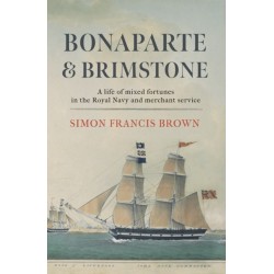 Bonaparte & Brimstone: a life of mixed fortunes in the Royal Navy and merchant service
