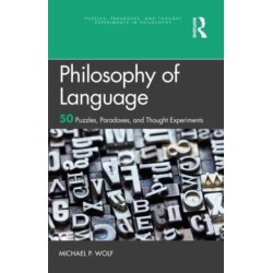Philosophy of Language: 50 Puzzles, Paradoxes, and Thought Experiments