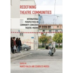 Redefining Theatre Communities: International Perspectives on Community-Conscious Theatre-Making