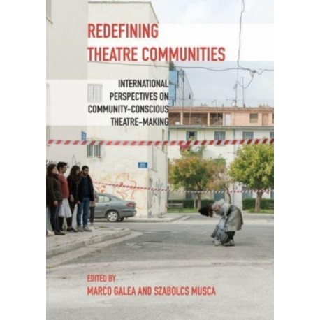 Redefining Theatre Communities: International Perspectives on Community-Conscious Theatre-Making