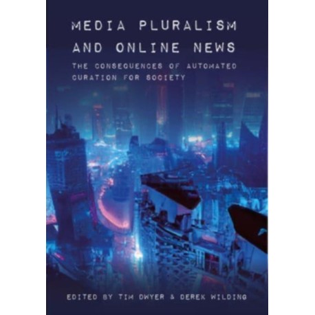 Media Pluralism and Online News: The Consequences of Automated Curation for Society