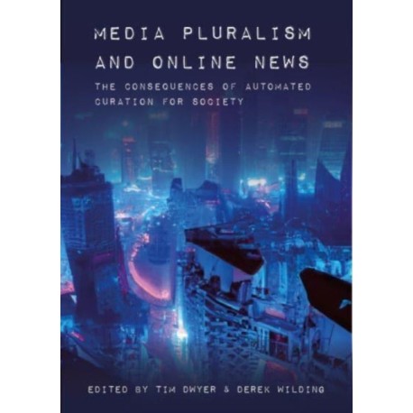 Media Pluralism and Online News: The Consequences of Automated Curation for Society