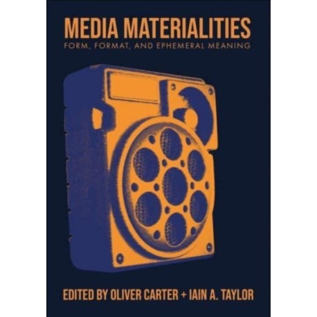 Media Materialities: Form, Format, and Ephemeral Meaning