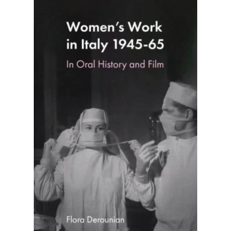 Women's Work in Post-war Italy: An Oral and Filmic History