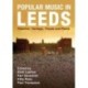 Popular Music in Leeds: Histories, Heritage, People and Places