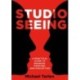 Studio Seeing: A Practical Guide to Drawing, Painting, and Perception
